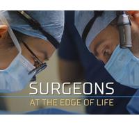 Surgeons: At the Edge of Life