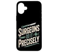 Surgeons Do It Precisely Funny Surgeon Surgery Humor Case for iPhone 16 Plus