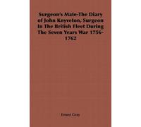 Surgeon's Mate-The Diary of John Knyveton, Surgeon In The British Fleet During The Seven Years War 1756-1762