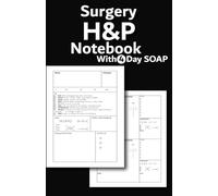 Surgery H&P notebook: Medical Surgery History and Physical Exam with 4 Day SOAP , 50 Templates , 200 pages