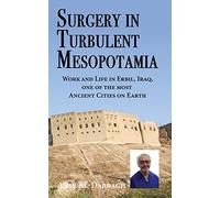 Surgery in Turbulent Mesopotamia: Work and Life in Erbil, Iraq, one of the most Ancient Cities on Earth