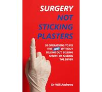 Surgery, Not Sticking Plasters: 20 Operations to Fix the NHS Without Selling Out, Selling Short, or Selling the Silver