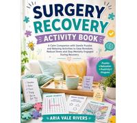 Surgery Recovery Activity Book: A Calm Companion with Gentle Puzzles and Relaxing Activities to Ease Boredom, Reduce Stress and Stay Mentally Engaged During Recovery