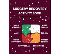 Surgery Recovery Activity Book: A Workbook Filled With a Diverse Range of Puzzles Designed To Aid Hospital Patients in Their Recovery from Surgery