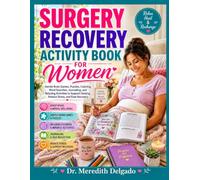 Surgery Recovery Activity Book For Women: Gentle Brain Games, Puzzles, Coloring, Word Searches, Journaling, and Relaxing Activities to Support Healing, Reduce Stress, and Ease Recovery