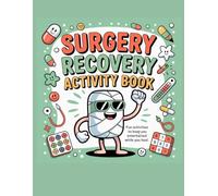 Surgery Recovery Activity Book: Fun Puzzles, Games, Relaxing Activities & Coloring Pages to Beat Boredom During Healing Journey