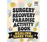SURGERY RECOVERY PARADISE ACTIVITY BOOK HEALING TAKES TIME: A Thoughtful Surgery Recovery Gift with Relaxing, Low-Pressure Activities to Make Healing a Little Easier, Brighter, and More Enjoyable