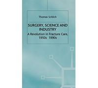 Surgery, Science and Industry: A Revolution in Fracture Care, 1950s–1990s – Macmillan