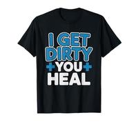 Surgical First Assistant Get Hands Dirty So Can Heal T-Shirt