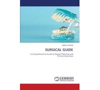 Surgical Guide: A Comprehensive Guide to Digital Planning and Clinical Execution