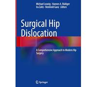 Surgical Hip Dislocation: A Comprehensive Approach to Modern Hip Surgery