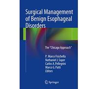 Surgical Management of Benign Esophageal Disorders: The ”Chicago Approach”