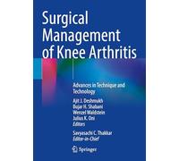 Surgical Management of Knee Arthritis: Advances in Technique and Technology