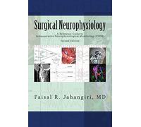 Surgical Neurophysiology - 2nd Edition: A Reference Guide to Intraoperative Neurophysiological Monitoring: Volume 2
