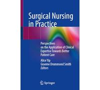Surgical Nursing in Practice: Perspectives on the Application of Clinical Expertise Towards Better Patient Care
