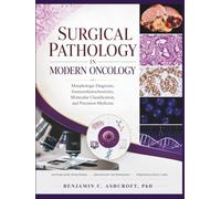 Surgical Pathology in Modern Oncology: Morphologic Diagnosis, Immunohistochemistry, Molecular Classification, and Precision Medicine
