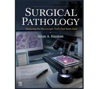 Surgical Pathology: Mastering the Microscopic Truth That Saves Lives