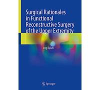 Surgical Rationales in Functional Reconstructive Surgery of the Upper Extremity