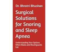 Surgical Solutions for Snoring and Sleep Apnea: Understanding Your Options When Masks and Mouthguards Fail