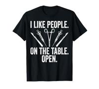 Surgical Surg Tech - Funny I Like People on The Table Open T-Shirt