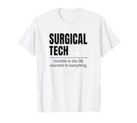 Surgical Tech Invisible in OR Essential to Everything CST T-Shirt