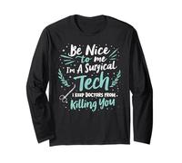 Surgical Technician Be Nice to Me I'm A Long Sleeve T-Shirt