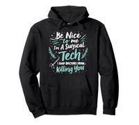 Surgical Technician Be Nice To Me I'm A Pullover Hoodie