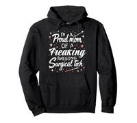 Surgical Technician I'm A Proud Mom Of A Surgical Tech Pullover Hoodie