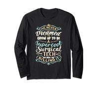 Surgical Technician Never Dreamed I'd Grow Up Long Sleeve T-Shirt