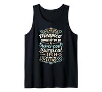 Surgical Technician Never Dreamed I'd Grow Up Tank Top