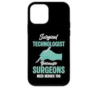 Surgical Technologist Because Surgeons Needs Heroes Too Case for iPhone 12 mini