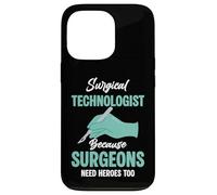 Surgical Technologist Because Surgeons Needs Heroes Too Case for iPhone 13 Pro