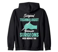 Surgical Technologist Because Surgeons Needs Heroes Too Zip Hoodie