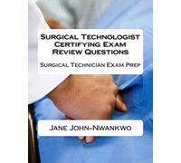 Surgical Technologist Certifying Exam Review Questions: Surgical Technician Exam Prep