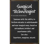Surgical Technologist: Funny Surgical Tech Gifts For Men and Women - Great Surgical Technology Journal For Scrub Tech Appreciation Week Gift, ... and Graduation Presents For Her and Him