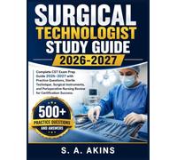 SURGICAL TECHNOLOGIST STUDY GUIDE 2026-2027: Complete CST Exam Prep Guide 2026-2027 with Practice Questions, Sterile Technique, Surgical Instruments, ... Nursing Review for Certification Success