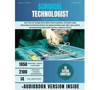 Surgical Technologist Study Guide: Ace the CST Exam with Infection Control, Patient Care, Preoperative/Intraoperative Breakdowns and 2100 Q&As with Detailed Explanations (14 Full-Length Tests)