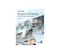 Surgical Technology for the Surgical Technologist: A Positive Care Approach (Mindtap Course List)