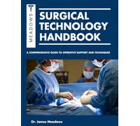 SURGICAL TECHNOLOGY HANDBOOK: A Comprehensive Guide To Operative Support And Techniques
