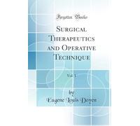 Surgical Therapeutics and Operative Technique, Vol. 1 (Classic Reprint)
