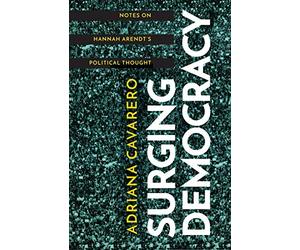 Surging Democracy: Notes on Hannah Arendt’s Political Thought