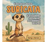 Suricata: Un libro educativo ilustrado para niños amantes de los animales. Lleno de datos reales y curiosidades sorprendentes sobre las suricatas (Exploradores Salvajes)