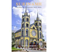 SURINAME GUIDA DI VIAGGIO 2025 2026: Suggerimenti essenziali, le principali attrazioni, gemme nascoste e consigli pratici per i visitatori alle prime armi e gli amanti dell'avventura