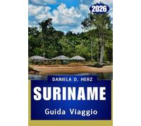 SURINAME GUIDA DI VIAGGIO 2026: Avventure selvagge, tesori culturali e paesaggi senza tempo