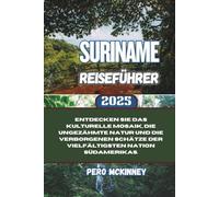 Suriname Reiseführer 2025: Entdecken Sie das kulturelle Mosaik, die ungezähmte Natur und die verborgenen Schätze der vielfältigsten Nation Südamerikas.