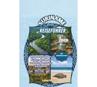 Suriname Reiseführer 2026: Entdecken Sie die Kultur, die Natur und die Abenteuer Surinames