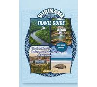 Suriname Travel Guide 2026: Explore the Culture, Nature, and Adventure of Suriname