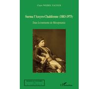 Surma l'Assyro-Chaldéenne (1883-1975): Dans la tourmente de Mésopotamie
