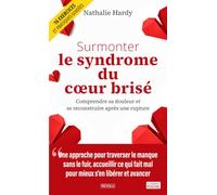 Surmonter le syndrome du cœur brisé: Comprendre sa douleur et se reconstruire après une rupture