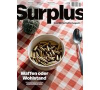 Surplus 06 - Waffen oder Wohlstand: Die Rüstungsindustrie boomt, während beim Sozialen gekürzt wird. Das ist kein Wirtschaftsmodell der Zukunft.